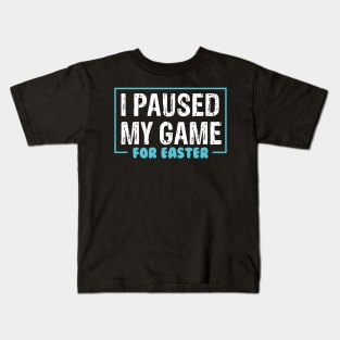 I Paused My Game For Easter Kids T-Shirt